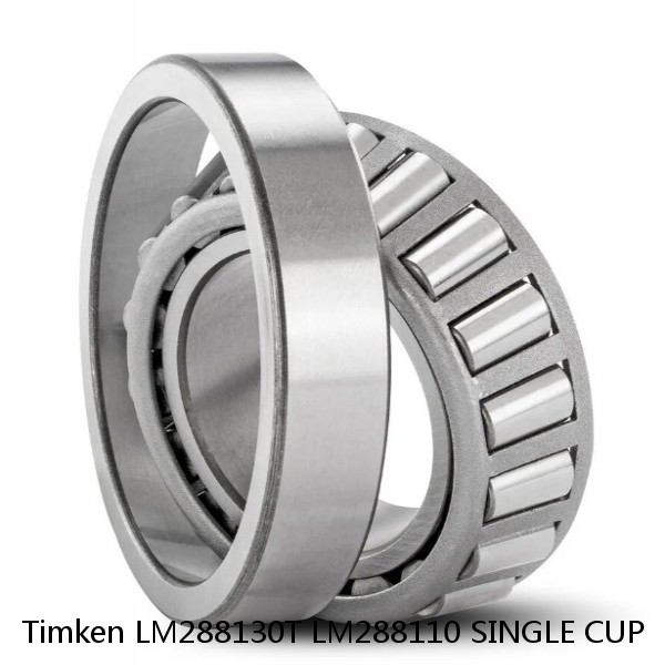 LM288130T LM288110 SINGLE CUP Timken Tapered Roller Bearing